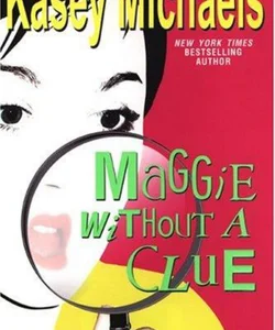 Maggie Without a Clue