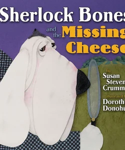 Sherlock Bones and the Missing Cheese