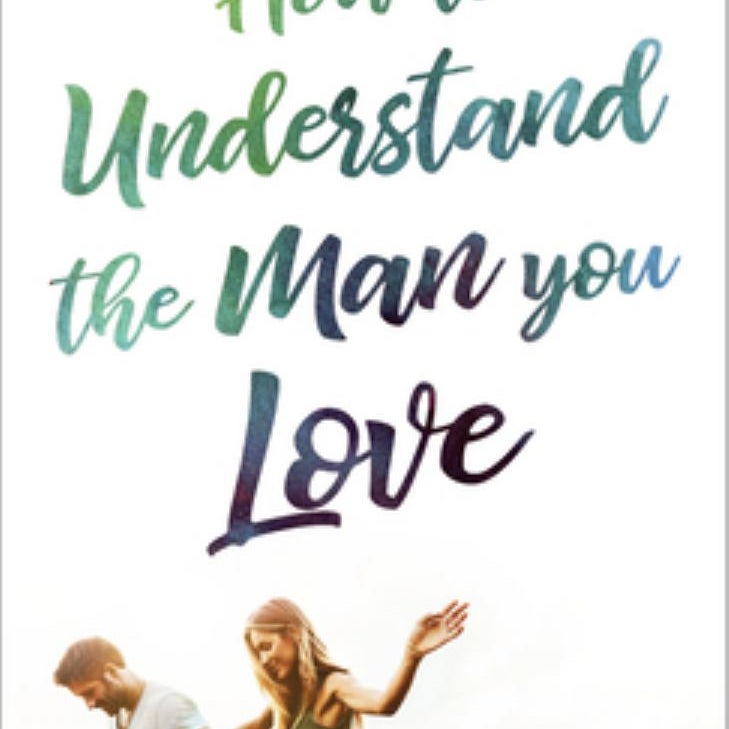 How to Understand the Man You Love