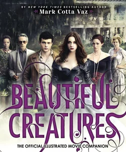 Beautiful Creatures the Official Illustrated Movie Companion
