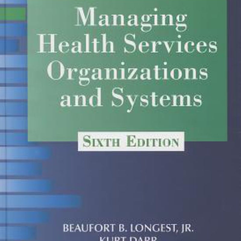 Managing Health Services Organizations and Systems