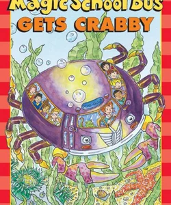 The Scholastic Reader Level 2: the Magic School Bus Gets Crabby