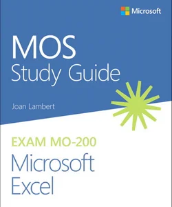 MOS Study Guide for Microsoft Excel Exam MO-200