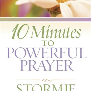 10 Minutes to Powerful Prayer