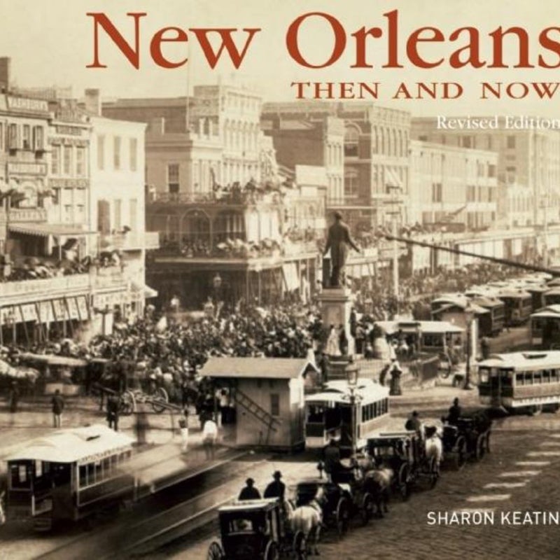New Orleans Then and Now