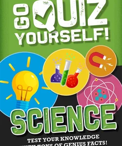 Go Quiz Yourself!: Science