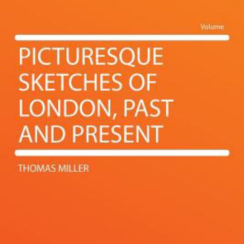 Picturesque Sketches of London, Past and Present