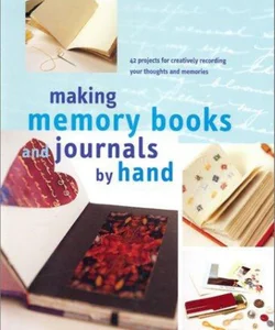 Making Memory Books and Journals by Hand