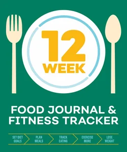 12-Week Food Journal and Fitness Tracker