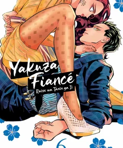 Yakuza Fiancé: Raise Wa Tanin Ga Ii Vol. 6