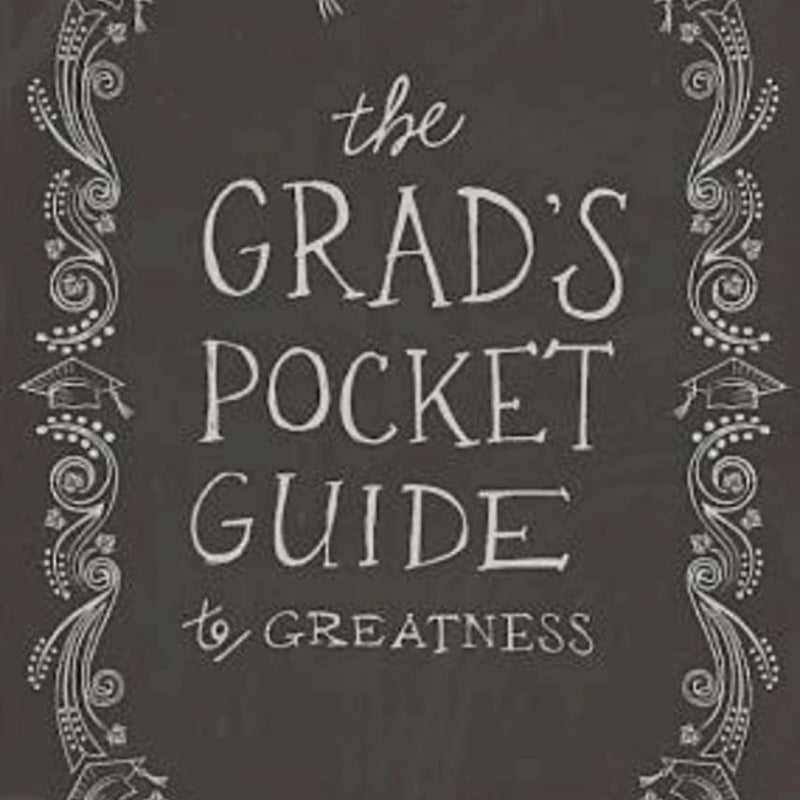 The Grad's Pocket Guide to Greatness