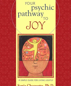 Your Psychic Pathway to Joy