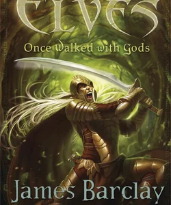 Elves: Once Walked with Gods