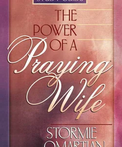 The Power of a Praying Wife Prayer and Study Guide