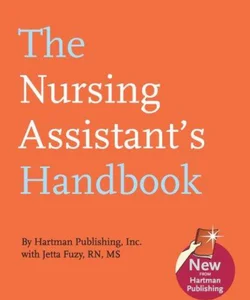 The Nursing Assistant's Handbook