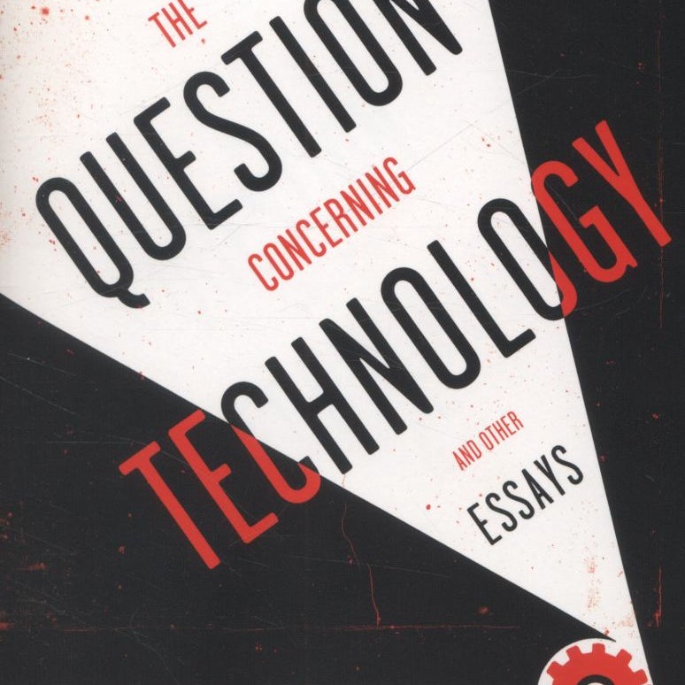 The Question Concerning Technology, and Other Essays