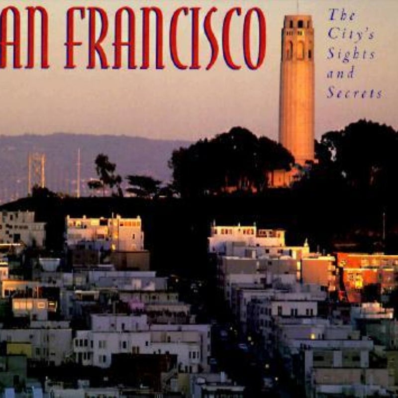 San Francisco: the City's Sights and Secrets