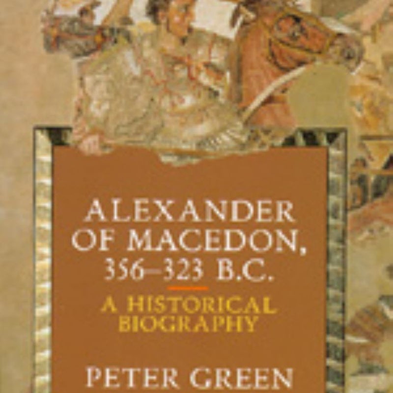 Alexander of Macedon, 356-323 B. C.