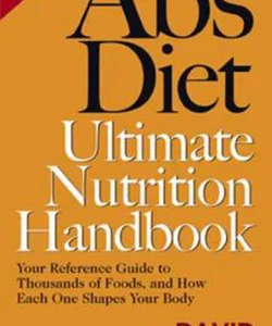 The Abs Diet Ultimate Nutrition Handbook