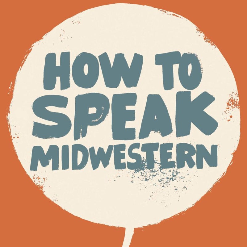 How to Speak Midwestern