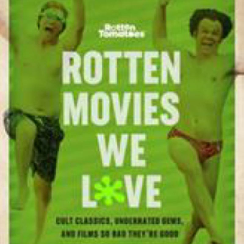 Rotten Tomatoes: Rotten Movies We Love