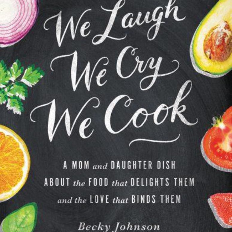 We Laugh, We Cry, We Cook