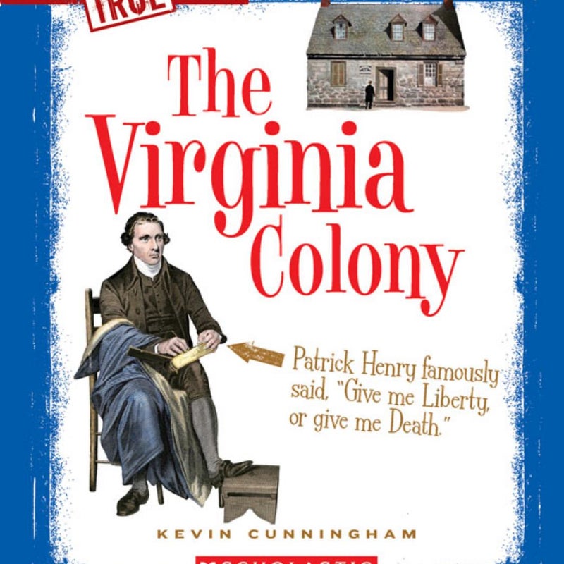 The Virginia Colony (a True Book: the Thirteen Colonies)