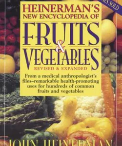 Heinerman's New Encyclopedia of Fruits and Vegetables