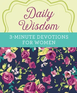 Daily Wisdom: 3-Minute Devotions for Women