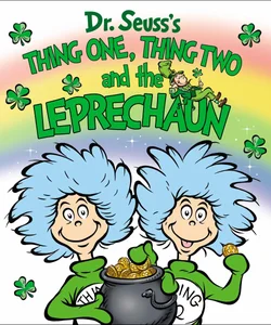 Thing One, Thing Two and the Leprechaun