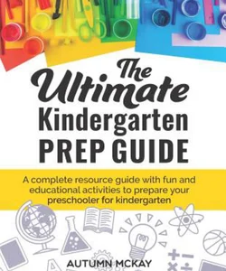 The Ultimate Kindergarten Prep Guide