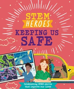 STEM Heroes: Keeping Us Safe
