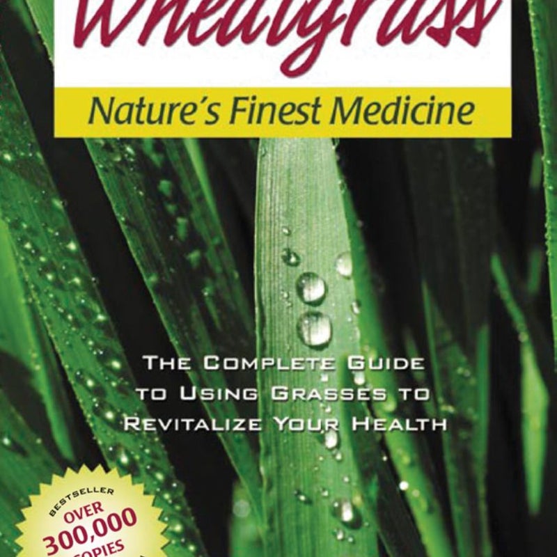 Wheatgrass Nature's Finest Medicine