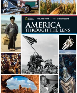 U. S. History America Through the Lens 1877 to the Present, Student Edition