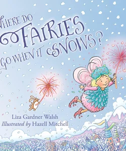 Where Do Fairies Go When It Snows