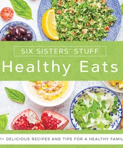 Healthy Eats with Six Sisters' Stuff