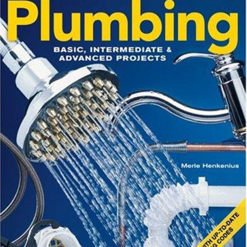 The Complete Guide to Home Plumbing: A Comprehensive Manual, from Basic  Repairs to Advanced Projects (Black & Decker Home Improvement Library)