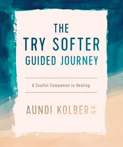 The Try Softer Guided Journey