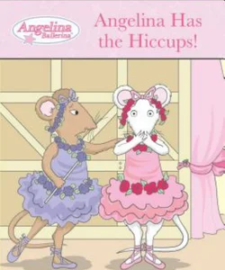 Angelina Has the Hiccups!