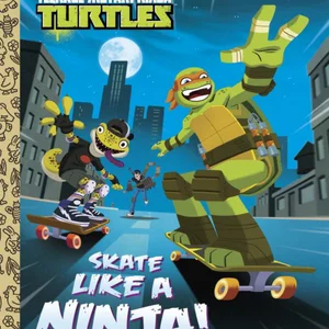 Skate Like a Ninja! (Teenage Mutant Ninja Turtles)