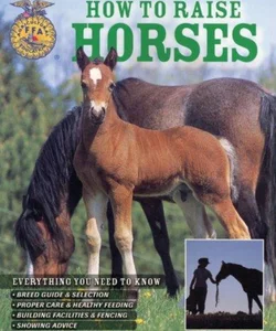 How to Raise Horses