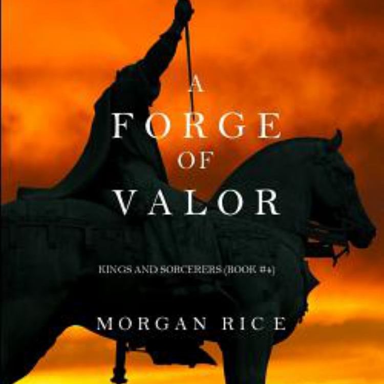 A Forge of Valor (Kings and Sorcerers--Book 4)