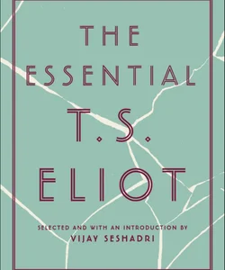 The Essential T. S. Eliot