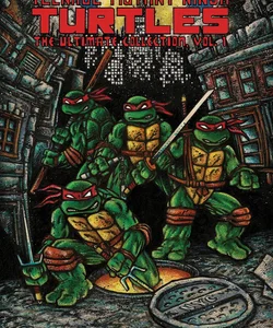 Teenage Mutant Ninja Turtles: the Ultimate Collection, Vol. 1