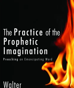 The Practice of Prophetic Imagination