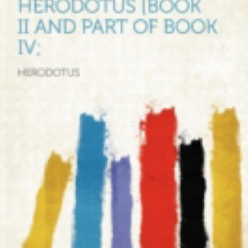 Egypt and Scythia Described by Herodotus [Book Ii and Part of Book Iv;