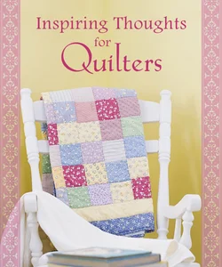 Inspiring Thoughts for Quilters
