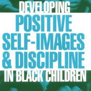 Developing Positive Self-Images and Discipline in Black Children
