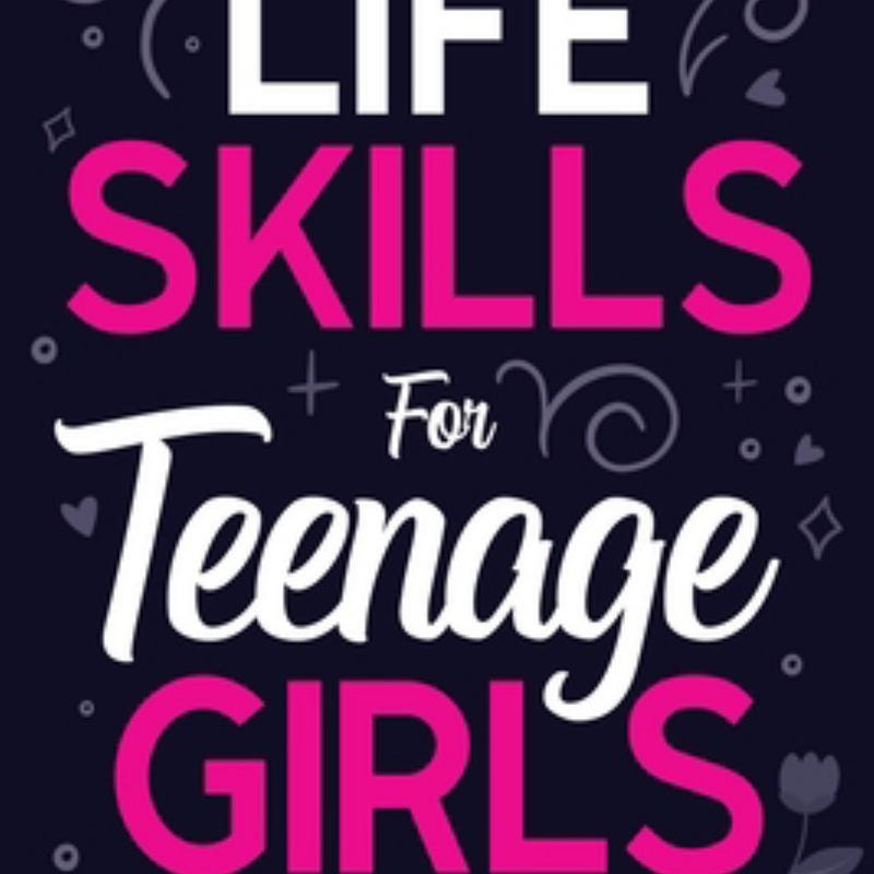 Life Skills for Teenage Girls