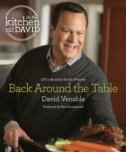 Back Around the Table: an in the Kitchen with David Cookbook from QVC's Resident Foodie